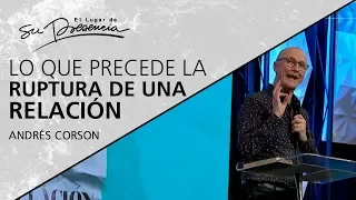 Lo que precede la ruptura de una relación - @AndresCorson - 20 Marzo 2019