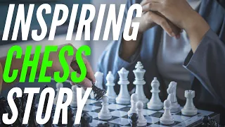 This INSPIRATIONAL Chess Story Will Motivate You!