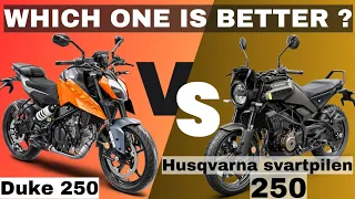 KTM Duke 250 VS Husqvarna Svartpilen 250||Which One Better.