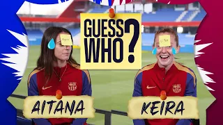 AITANA & KEIRA WALSH PLAY... GUESS WHO?? | FC Barcelona 👀🔵🔴