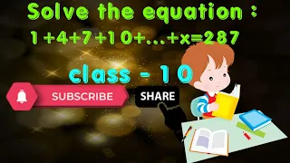 Solve the equation :1 + 4 + 7 + 10 +...+ x =287