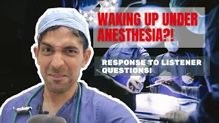 Listener questions: waking up under anesthesia!? What you need to know!
