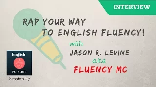 Rap your way to English fluency! Interview with Jason R. Levine AKA Fluency MC