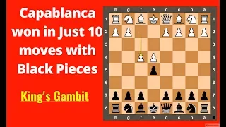 Chess : Black win in Just 10 moves | King's Gambit Chess Opening | Chess Game of Capablanca