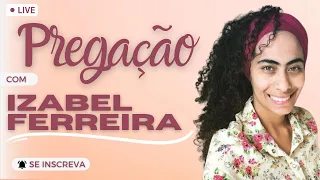 06/02/2023 - PREGAÇÃO COM  IZABEL FERREIRA TEMA : EFÉSIOS 6 :10