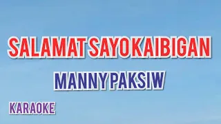 SALAMAT SAYO KAIBIGAN MANNY PAKSIW 🎤 KARAOKE