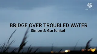 Simon & Garfunkel-Bridge Over Troubled Water (Lyrics)