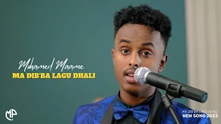 MOHAMED MAAME 2023 | MA DIB'BAA LAGU DHALI | HEES CUSUB