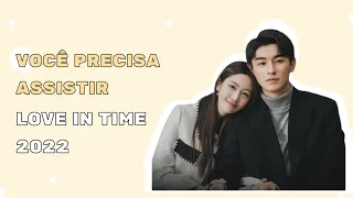 VOCÊ PRECISA ASSISTIR "LOVE IN TIME (2022)"