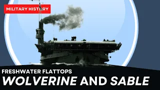 Freshwater Flattops; The Corn Belt Carriers Wolverine and Sable