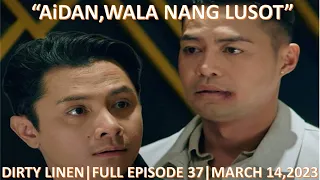 AiDAN WALA NANG LUSOT|DIRTY LINEN|FULL EPISODE 37|MARCH 14,2023