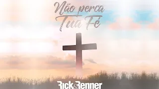 Rick & Renner - Não Perca Tua Fé [Lyric Vídeo Oficial]