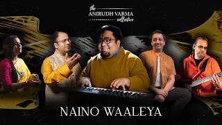 Naino Waaleya | Anirudh Varma Collective, Pavithra C, Darshan D, Kshitij M, Kamran (Official Video)