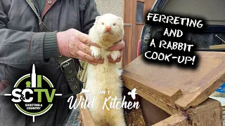 S&C TV | Tim's Wild Kitchen 10 | Ferreting for rabbits + rabbit recipe cook-up!