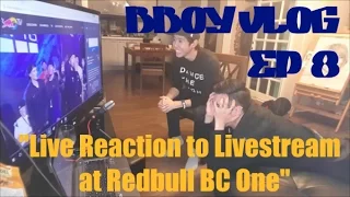 My Live Reactions to RedBull BC1 Livestream 2016 | Bboy Vlog | Ep 8