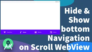 Hide & Show bottomNavigationView on Scroll WebView | WebView Scroll Hide or Show bottomNavigation