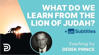 What Do We Learn From The Lion Of Judah? | Derek Prince