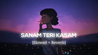 Sanam Teri Kasam (Title song) [Slowed × Reverb] Himesh Reshammiya,Ankit Tiwari | Fire Nation Music
