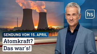 Atomkraft? Das war's! | hessenschau vom 15.04.2023