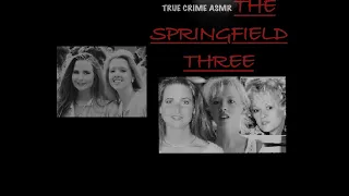 TRUE CRIME PART 1 THE SPRINGFIELD THREE ASMR COMPLETELY DIFFERENT VIEW #asmr #asmrsleep #truecrime