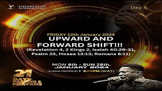 DAY 5 - UPWARD AND FORWARD SHIFT || 21 DAYS FASTING AND PRAYERS || 12TH JANUARY 2024