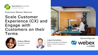 Webex Webinar: Scale Customer Experience and Engage with Customers on their Terms