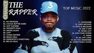 Chance the Rapper Greatest HIts 2022 - Chance the Rapper Best Songs Full Album Playlist 2022