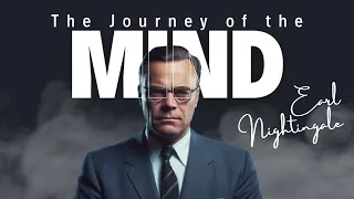The GREATEST Journey | The Journey of the MIND Earl Nightingale (Reprogram your mind for greatness)