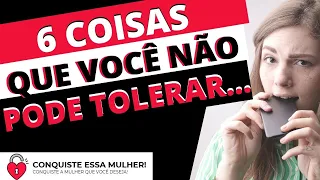 6 Coisas que você não deve tolerar de uma mulher! (Relacionamento abusivo)