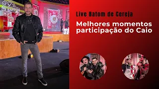 Live Batom de Cereja |Melhores momentos  participação do Caio