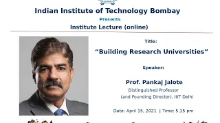 Institute lecture on "Building Research Universities" by Prof. Pankaj Jalote on April 15, 2