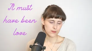 It must have been love - Cover