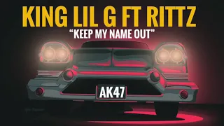 KING LIL G ft. Rittz Keep my name out (official Audio)