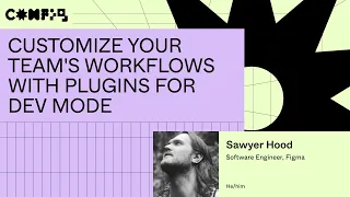 Customize your team's workflows with Plugins for Dev Mode - Sawyer Hood (Config 2023)