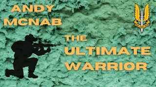 SAS Documentary - Who Dares Wins:  Andy McNab - The Ultimate Warrior
