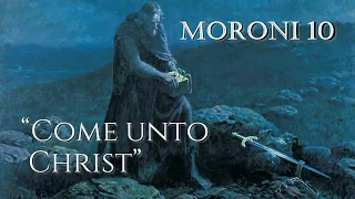 Come Follow Me - Moroni 10: "Come unto Christ"