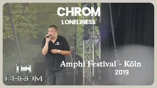 Chrom - Loneliness (Live@Amphi 2019)