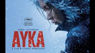Bande-annonce. АЙКА (AYKA) de  Sergey DVORTSEVOY - Festival de Cannes - 2018