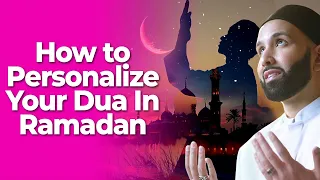 How to Personalize Your Du'a In Ramadan | Dr. Omar Suleiman