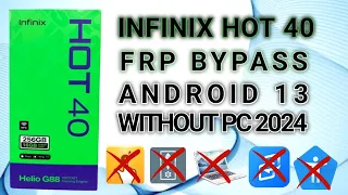 INFINIX HOT 40 FRP BYPASS WITHOUT PC | INFINIX ANDROID 13 FRP BYPASS 2024