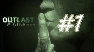 Outlast Whistleblower #1-[Возвращение в ад]