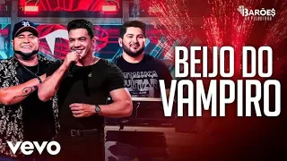 Barões da Pisadinha, Wesley Safadão - Beijo do Vampiro (Ao Vivo)