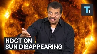 Neil deGrasse Tyson on sun disappearing