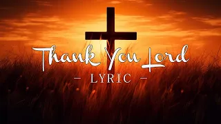 Thank You Lord ~ Best Songs of Hillsong Worship 2024🙏 (with Lyrics)