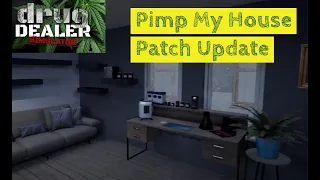 New Update "Pimp My House Patch" | Drug Dealer Simulator | Tips & Tricks