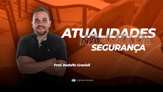 [AULA ABERTA] Atualidades na Área de Segurança - com Rodolfo Gracioli - GG Concursos