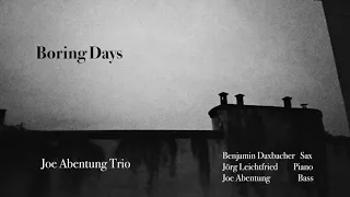 "Boring Days" - Joe Abentung Trio