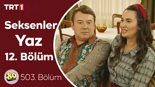 Seksenler Yaz 12. Bölüm (503. Bölüm)