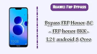 Huawei Honor 8C FRP/Googe Lock Bypass Android/EMUI 8.2.0 WITHOUT PC | NO TALKBACK | June 2019