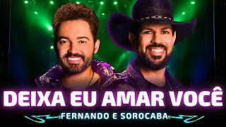 DEIXA EU AMAR VOCÊ - Fernando e Sorocaba 🎵 Só deixa eu amar você 🎵